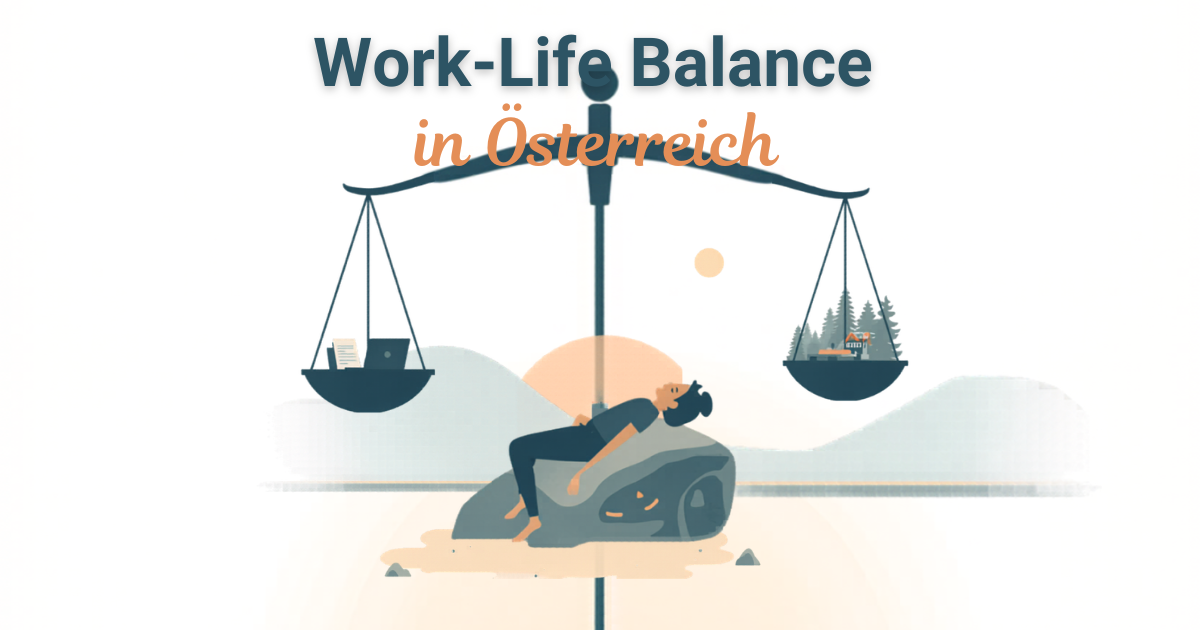 Work-Life-Balance in Österreich: Warum sie so wichtig ist